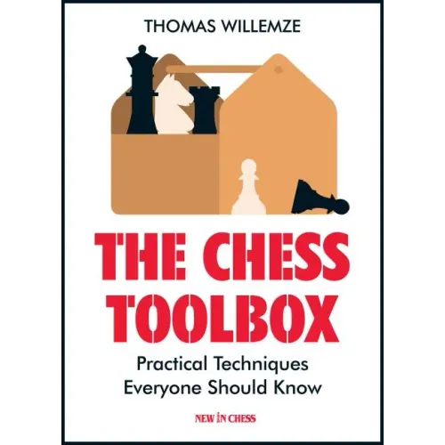 The Chess Toolbox: Practical Techniques Everyone Should Know