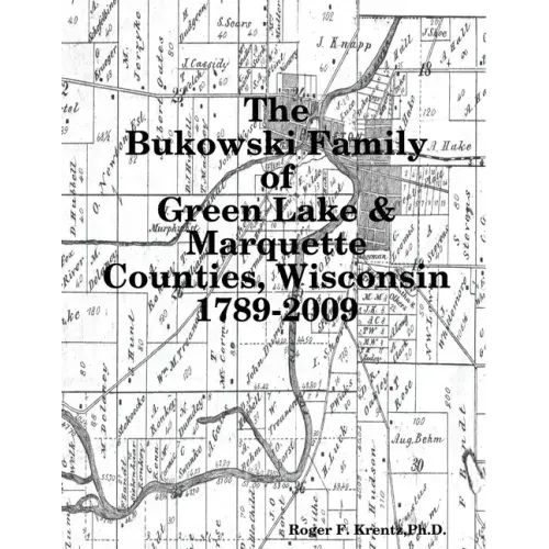 The Bukowski Family in Green Lake & Marquette Counties, Wisconsin 1789-2009