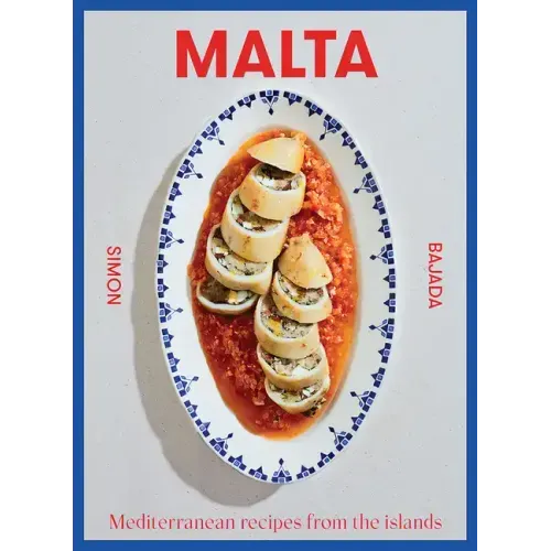 Malta: Mediterranean Recipes from the Islands