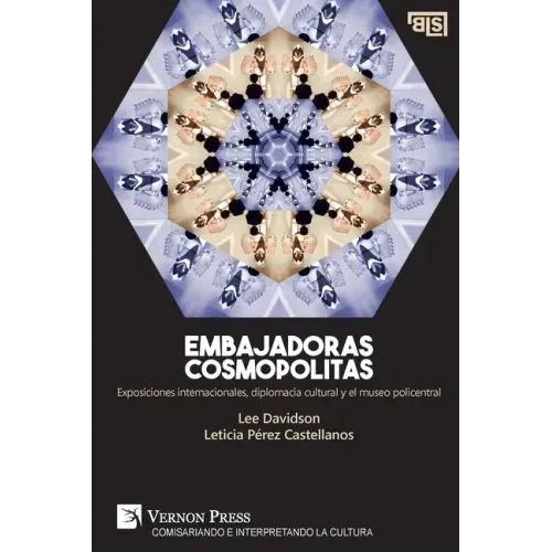 Embajadoras cosmopolitas. Exposiciones internacionales, diplomacia cultural y el museo policentral