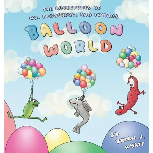 The Adventures of Mr. Froggyface and Friends: Balloon World