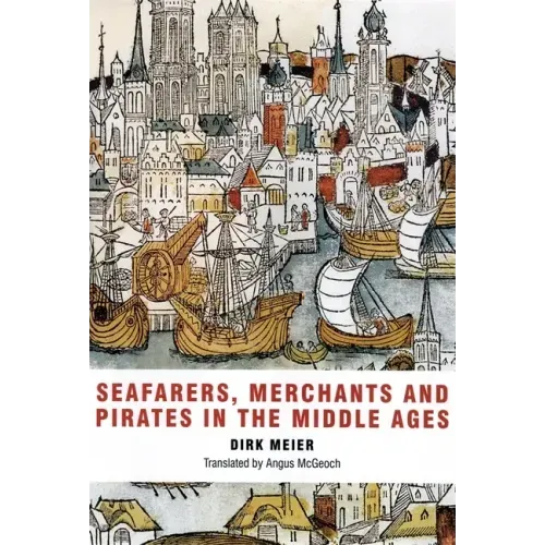 Seafarers, Merchants and Pirates in the Middle Ages