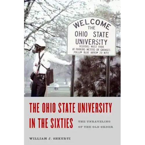 The Ohio State University in the Sixties: The Unraveling of the Old Order