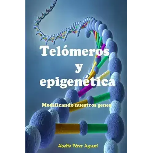 Telómeros Y Epigenética: Modificando Nuestros Genes