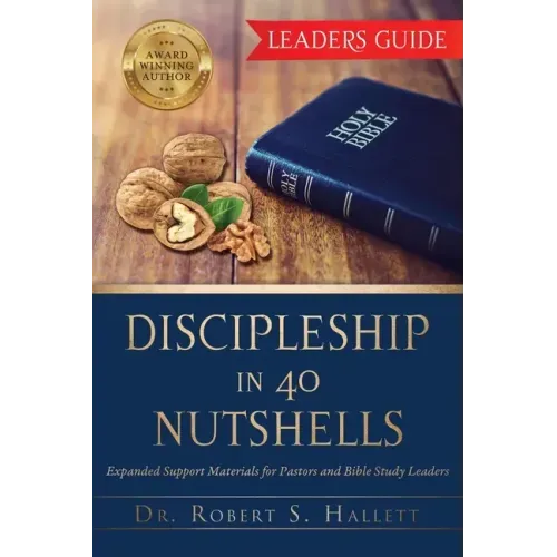 Discipleship in 40 Nutshells - Leaders Guide: Expanded Support Materials for Pastors and Bible Study Leaders