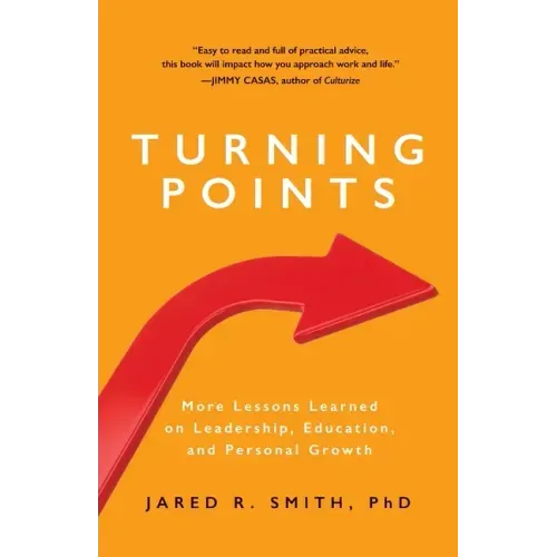 Turning Points: More Lessons Learned on Leadership, Education, and Personal Growth