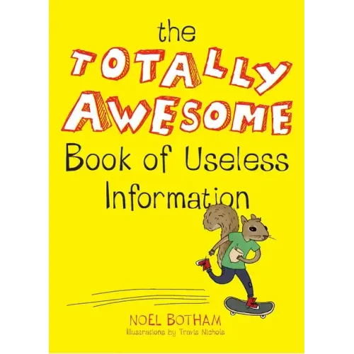The Totally Awesome Book of Useless Information