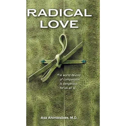 Radical Love: A World Devoid of Compassion is Dangerous For Us All