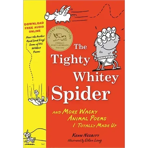 The Tighty Whitey Spider: And More Wacky Animal Poems I Totally Made Up