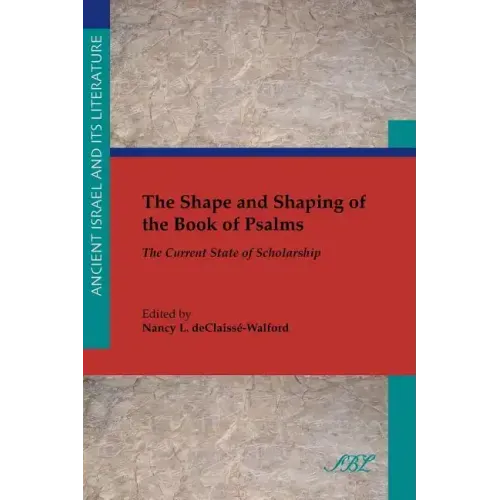 The Shape and Shaping of the Book of Psalms: The Current State of Scholarship