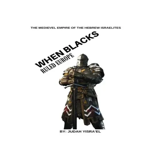 The Medieval Empire of The Hebrew Israelites: What the writers of history forgot to tell you..