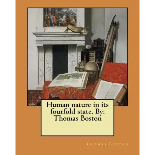 Human nature in its fourfold state. By: Thomas Boston