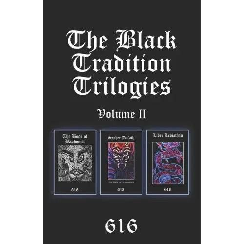 The Black Tradition Trilogies Volume 2: Complete compilation of the first trilogy consisting of: The Book of Baphomet, Sepher Da'ath: The Book of Un-K