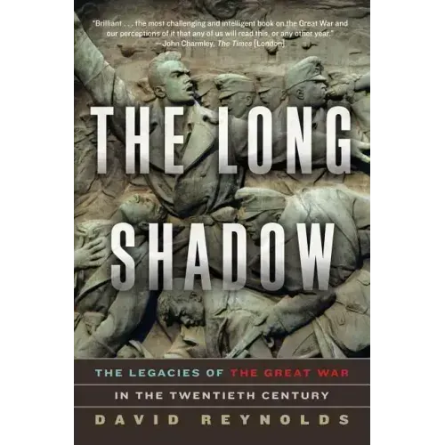 The Long Shadow: The Legacies of the Great War in the Twentieth Century