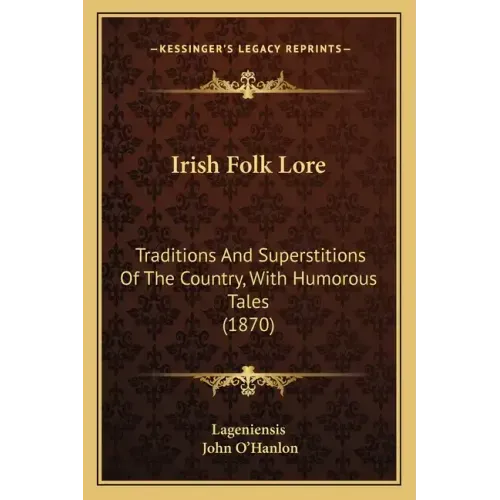 Irish Folk Lore: Traditions And Superstitions Of The Country, With Humorous Tales (1870)