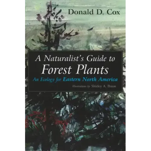 A Naturalist's Guide to Forest Plants: An Ecology for Eastern North America