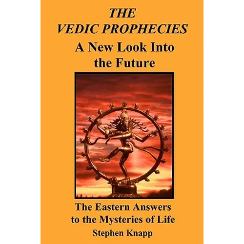 The Vedic Prophecies: A New Look into the Future: The Eastern Answers to the Mysteries of Life