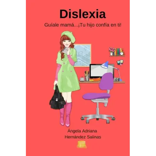 Dislexia: Guíale Mamá... ¡Tu hijo confía en ti!