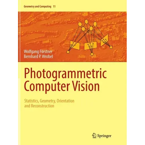 Photogrammetric Computer Vision: Statistics, Geometry, Orientation and Reconstruction