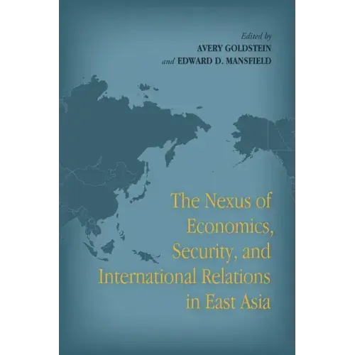 The Nexus of Economics, Security, and International Relations in East Asia
