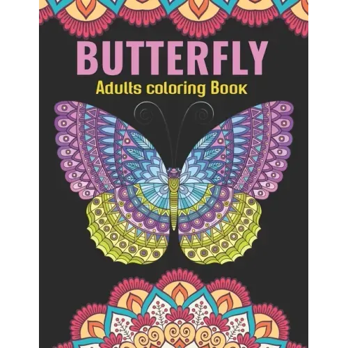 Butterfly Adults Coloring Book: An Butterfly Coloring Book with Fun Easy, Amusement, Stress Relieving & much more For Adults, Men, Girls, Boys & Teens