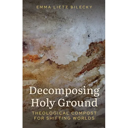 Decomposing Holy Ground: Theological Compost for Shifting Worlds