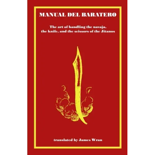 Manual del Baratero: or the Art of Handling the Navaja, the Knife and the Scissors of the Gypsies
