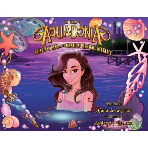 The World of Aquadonia: Princess Alana and the Mystical Mermaid Necklace