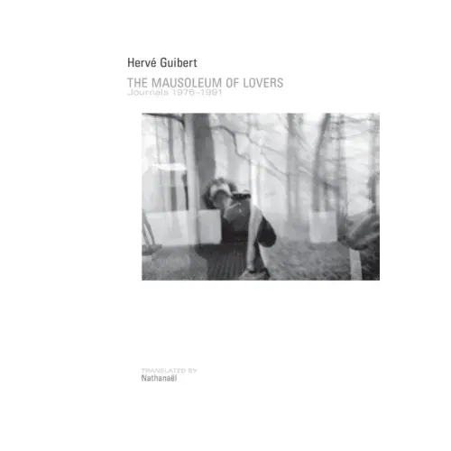 The Mausoleum of Lovers: Journals 1976-1991: Journals 1976-1991