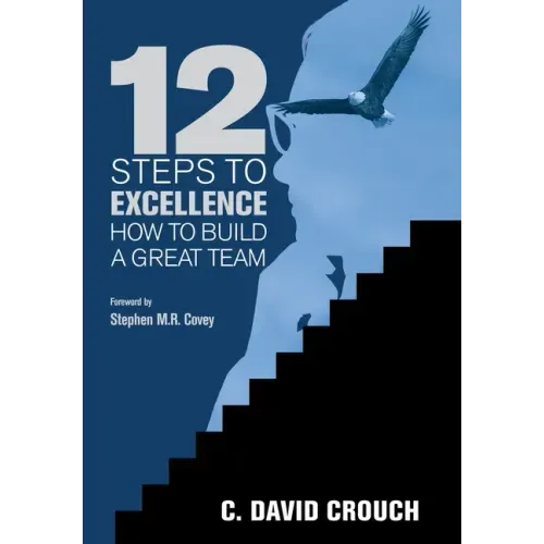 12 Steps to Excellence: How to Build a Great Team