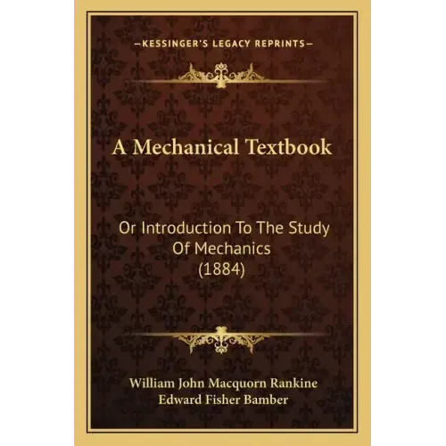 A Mechanical Textbook: Or Introduction to the Study of Mechanics (1884)