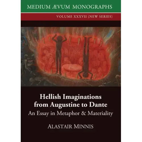 Hellish Imaginations from Augustine to Dante: An Essay in Metaphor and Materiality