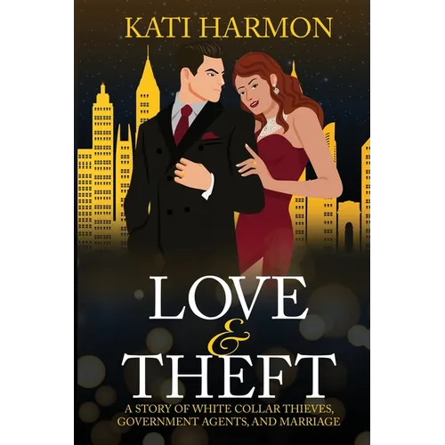 Love & Theft: A Story of White Collar Thieves, Government Agents, and Marriage