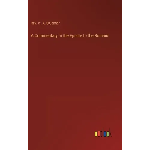 A Commentary in the Epistle to the Romans
