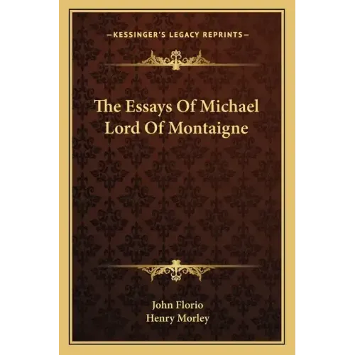 The Essays of Michael Lord of Montaigne