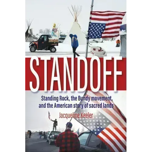 Standoff: Standing Rock, the Bundy Movement, and the American Story of Sacred Lands