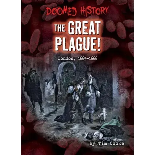 The Great Plague!: London, 1665-1666