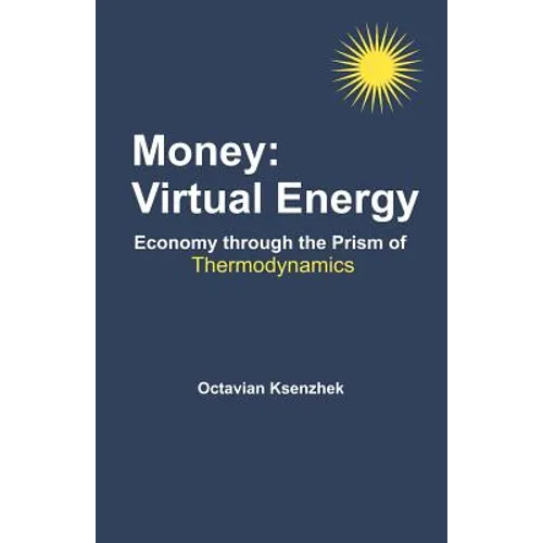 Money: Virtual Energy: Economy Through the Prism of Thermodynamics