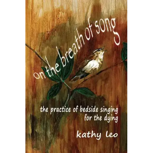 On the Breath of Song: The Practice of Bedside Singing for the Dying