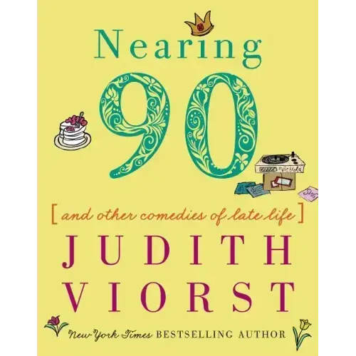 Nearing Ninety: And Other Comedies of Late Life