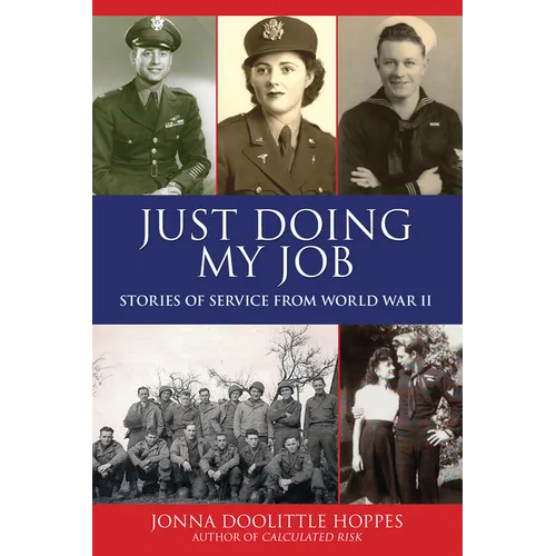 Just Doing My Job: Stories of Service from World War II