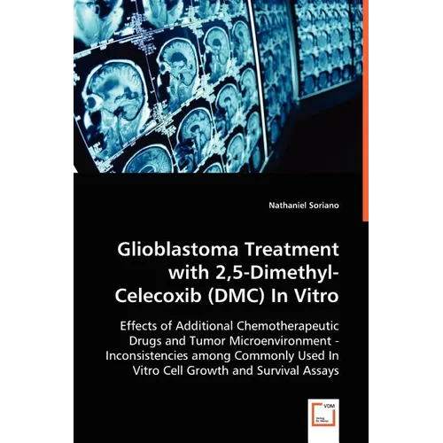 Glioblastoma Treatment with 2,5-Dimethyl-Celecoxib (DMC) In Vitro