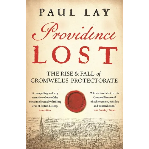 Providence Lost: The Rise and Fall of Cromwell's Protectorate
