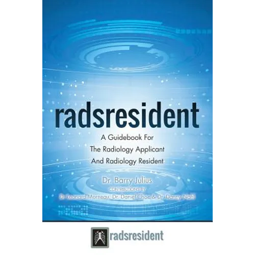 Radsresident: A Guidebook For The Radiology Applicant And Radiology Resident