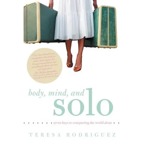 Body, Mind, and Solo: Seven Keys to Conquering the World Alone