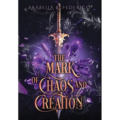 The Mark of Chaos and Creation: A Science Fiction-Fantasy Romance, Book 1 (The Mark of Creation Chronicles)