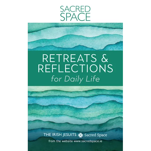 Sacred Space: Retreats & Reflections for Daily Life