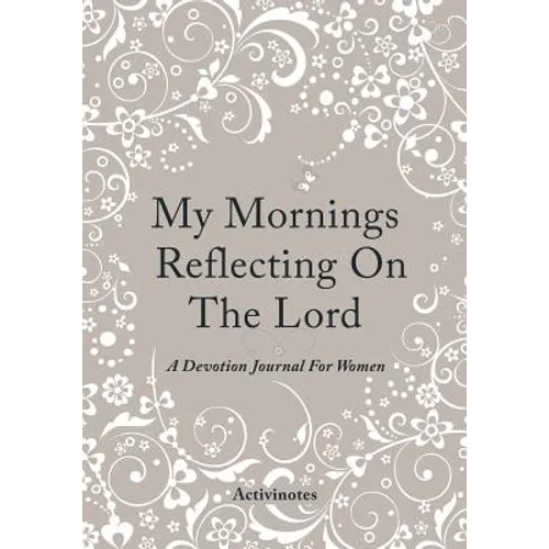 My Mornings Reflecting On The Lord - A Devotion Journal For Women