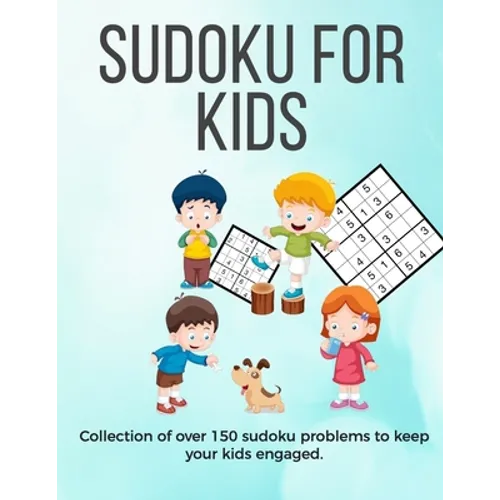 Sudoku for Kids: A collection of sudoku puzzles for kids to learn how to play from beginners to advanced level - perfect camping gift f