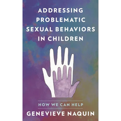 Addressing Problematic Sexual Behaviors in Children: How We Can Help